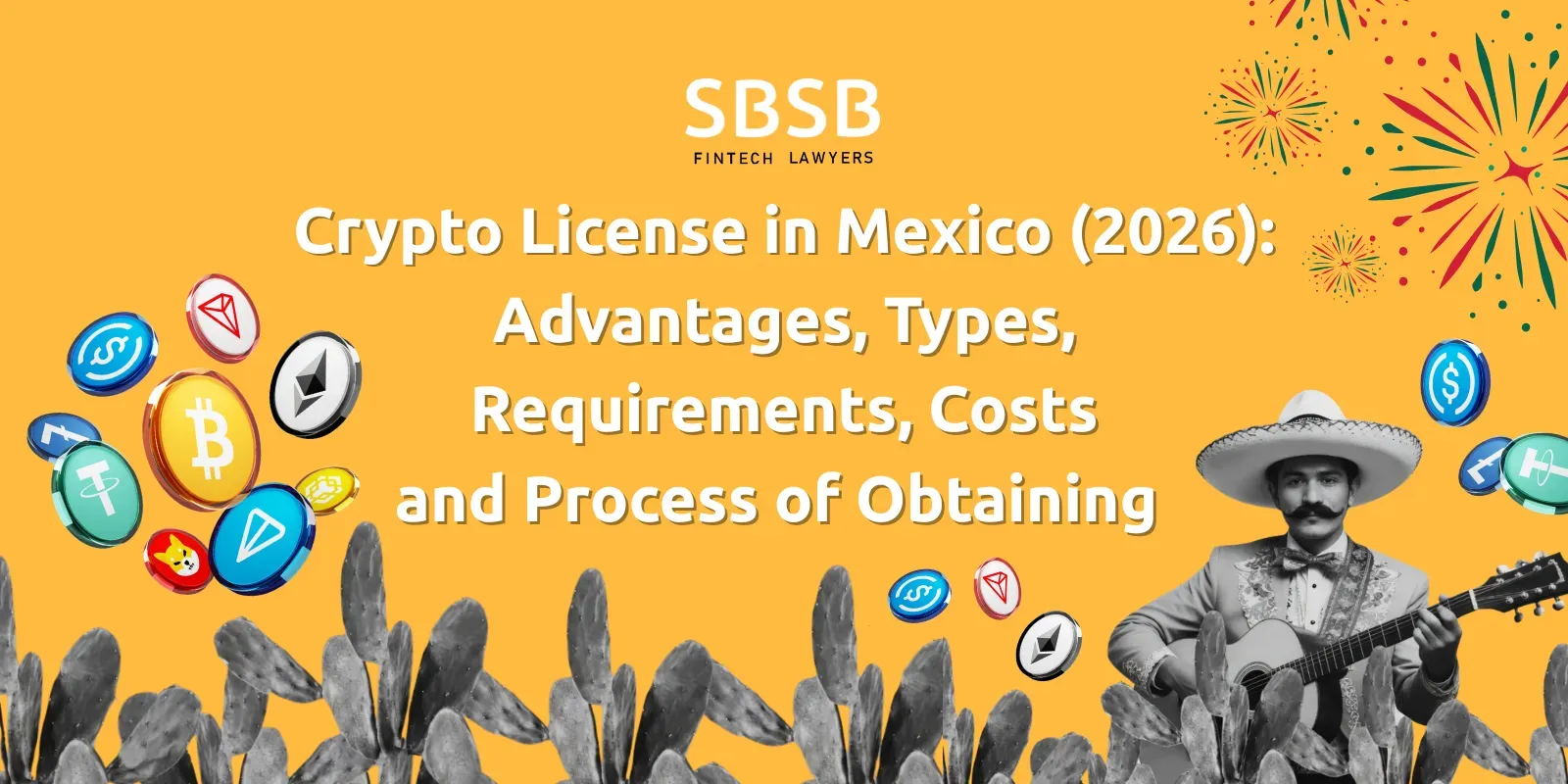 Crypto Licence in Mexico (2026): Advantages, Types, Requirements, Costs & Process of Obtaining