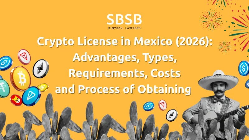 Crypto Licence in Mexico (2026): Advantages, Types, Requirements, Costs & Process of Obtaining